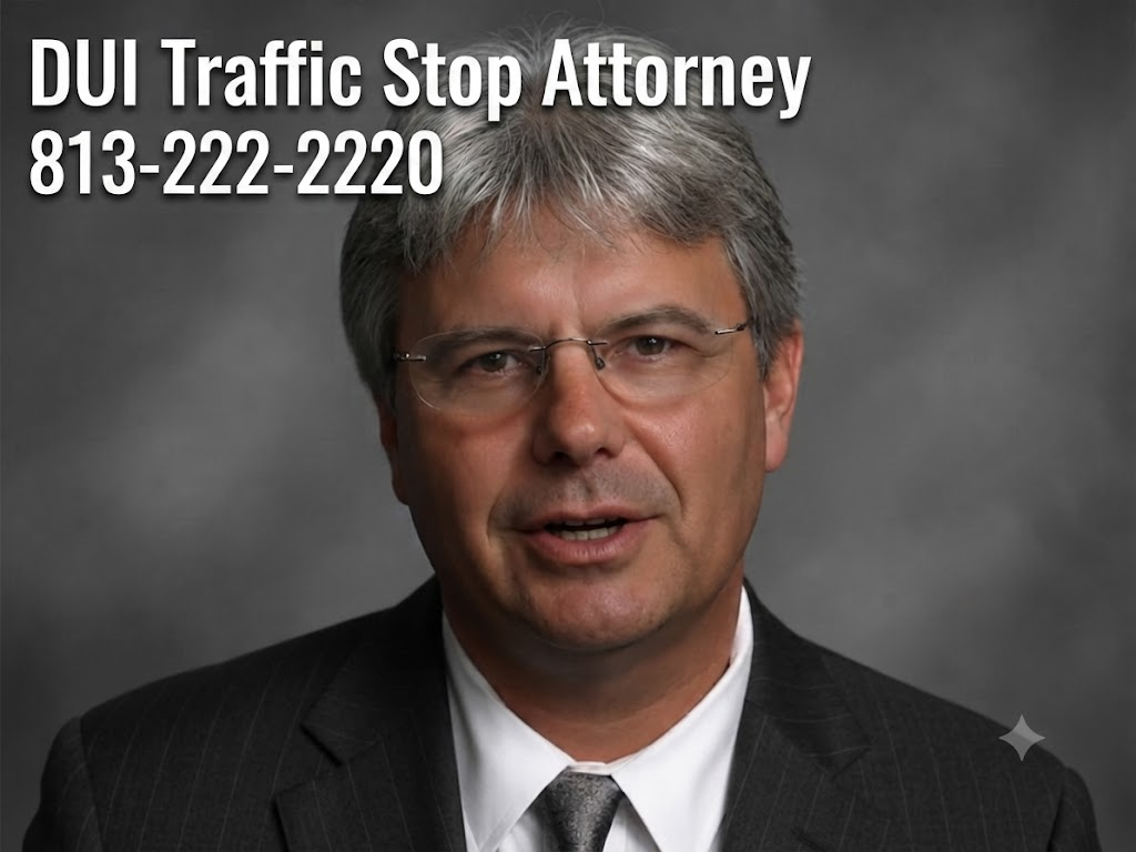 DUI Traffic Stop Attorney 813-222-2220